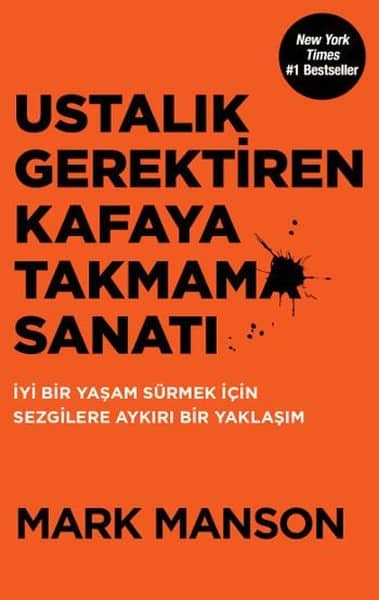 Mark Manson - Ustalık Gerektiren Kafaya Takmama Sanatı Kitabı