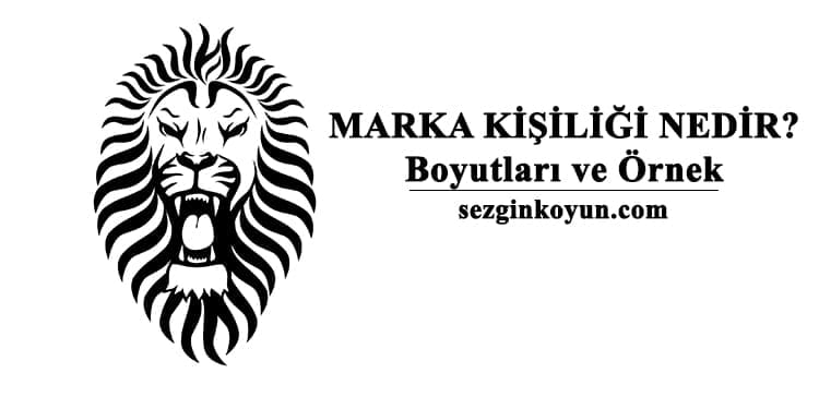 Marka Kişiliği Nedir? Markalaşmaya Nasıl Yardım Eder?