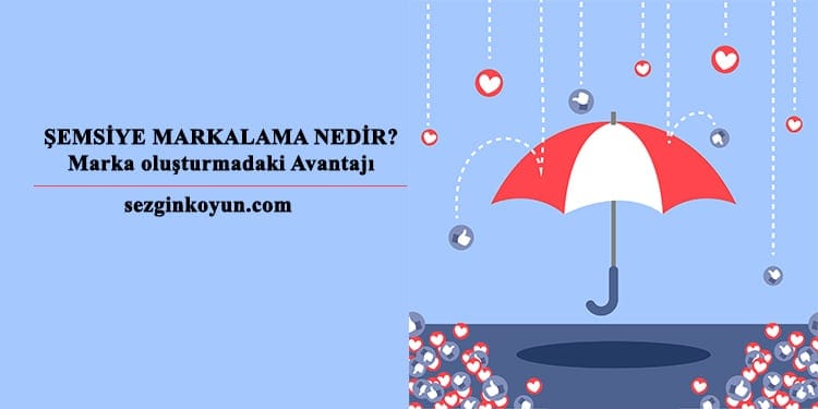 Şemsiye Markası Nedir? Marka oluşturmadaki Avantajı