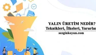 Yalın Üretim Teknikleri Nedir? İlkeleri, Yararları, Zorlukları