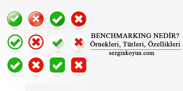 Benchmarking Nedir? Örnekleri, Türleri, Özellikleri