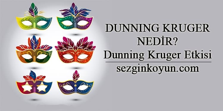 Dunning Kruger Nedir? Dunning Kruger Etkisi