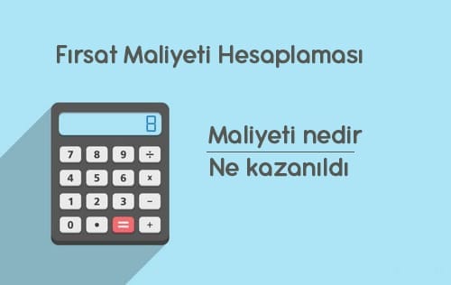 Fırsat maliyetini nasıl hesaplayabilirsiniz?