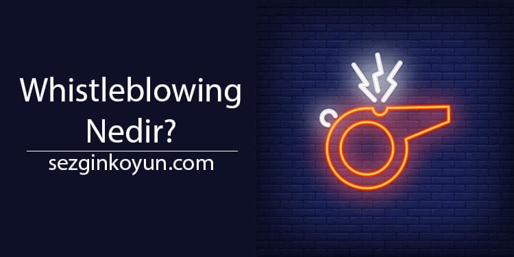 Whistleblowing Nedir? Whistleblowing Çeşitleri