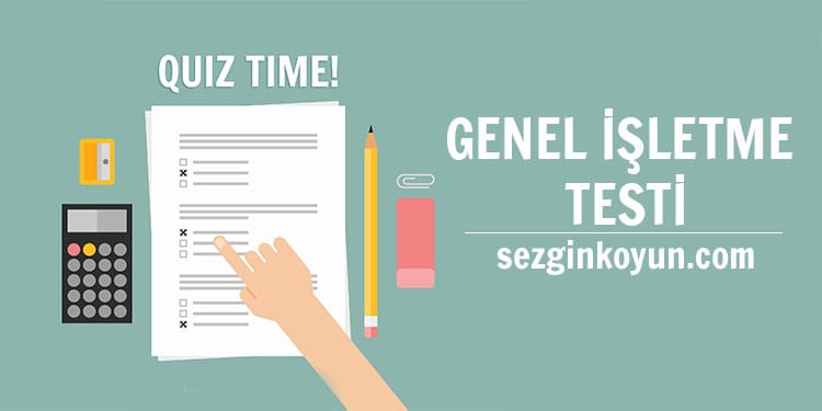 Genel İşletme Test Sınav Soruları (Aöf ve Örgün)