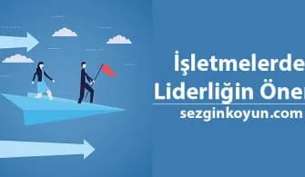 İşletmelerde Liderliğin Önemi
