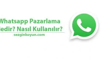 WhatsApp Pazarlama Nedir? Nasıl Kullanılır?
