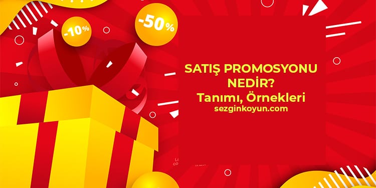 Satış Promosyonu – Tanımı, Stratejileri ve Örnekleri