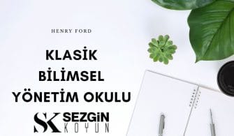 Klasik Bilimsel Yönetim Okulu – Henry Ford T Montaj Hattı