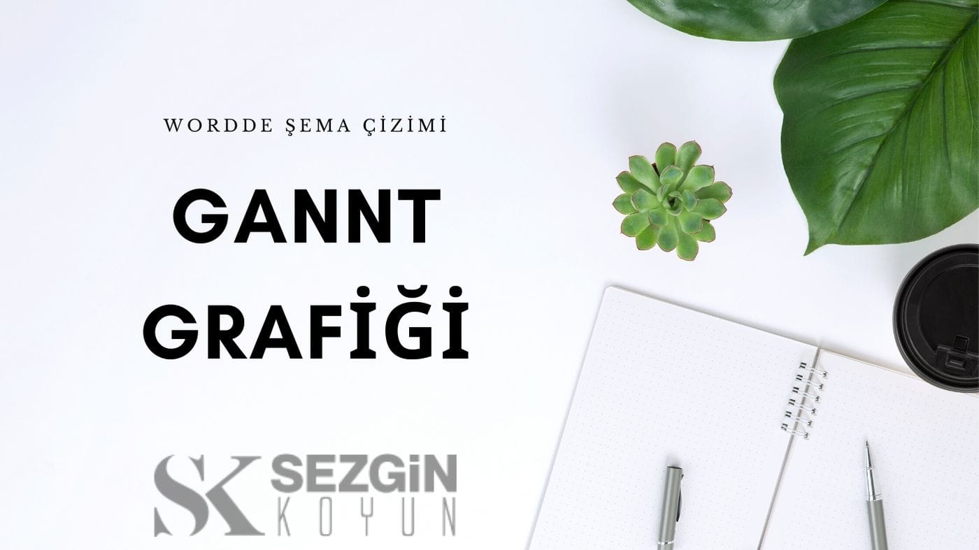 Word’de Gantt Grafiği Nasıl Oluşturulur