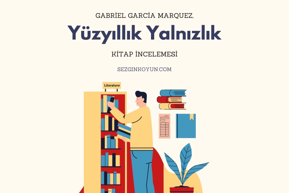 Gabriel Garcia Marquez - Yüzyıllık Yalnızlık Kitap İncelemesi