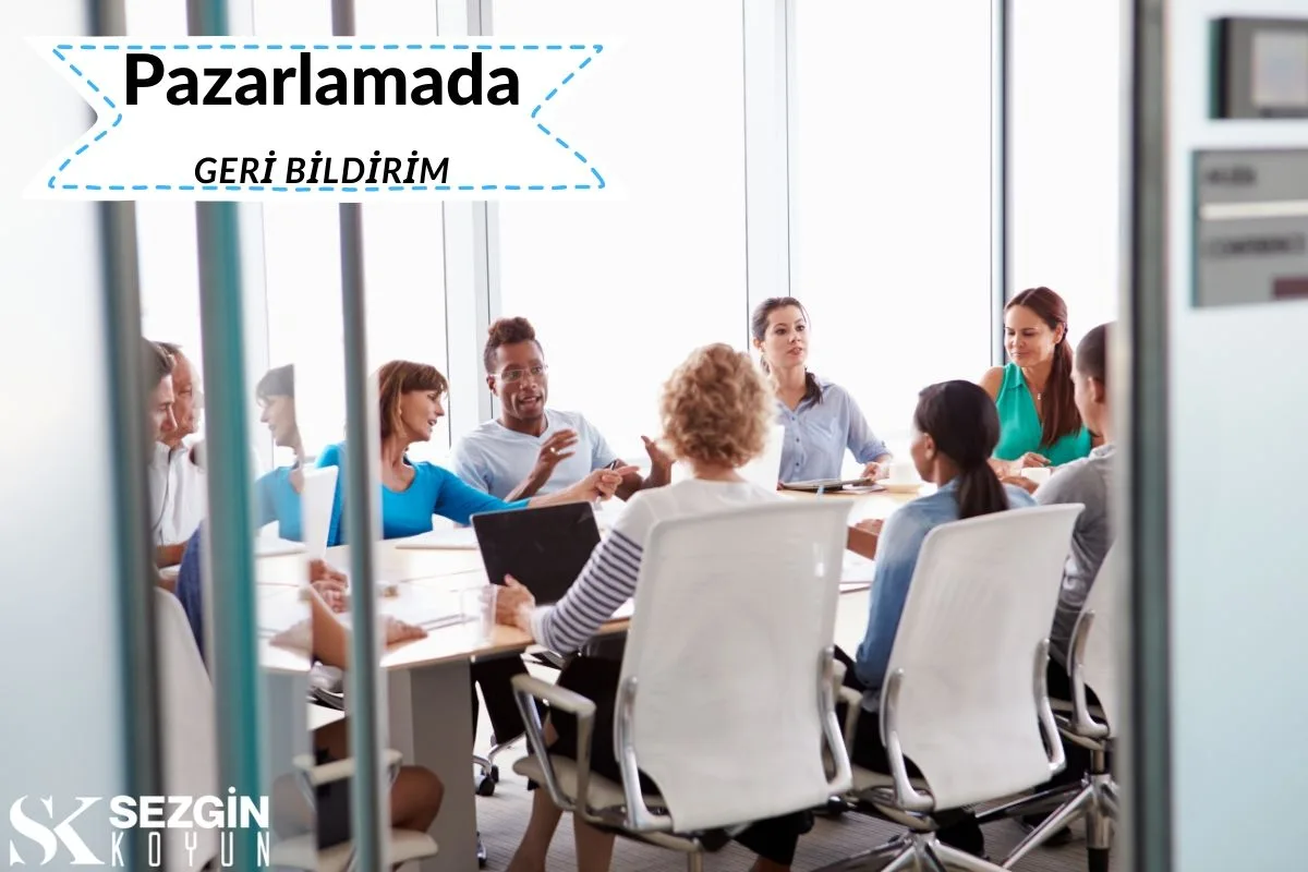 Pazarlamada Geri Bildirim Nedir? - Tanım, Sistemler ve Örnekler