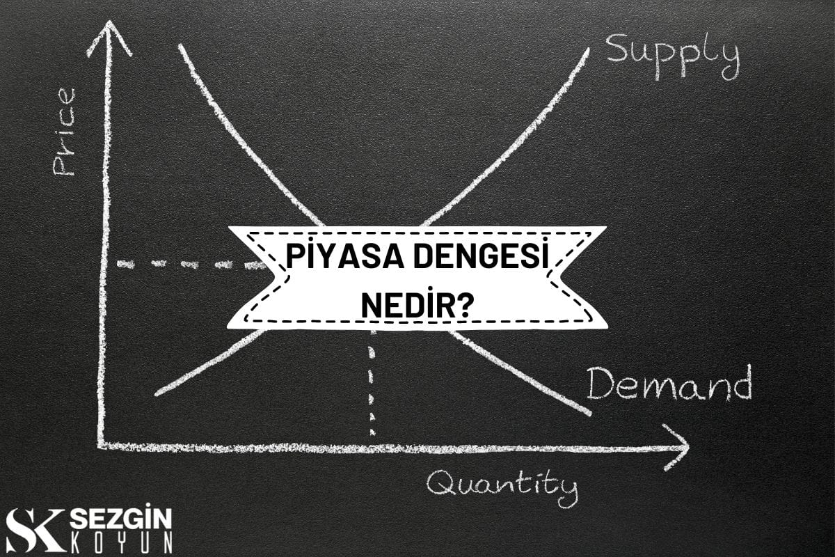 Piyasa Dengesi Nedir? Tanımı, Nedenleri ve Avantajları