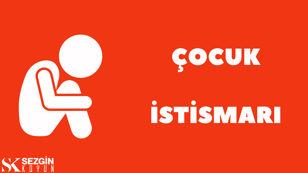 Çocuk İstismarı Nasıl Anlaşılır? Çocuk İstismarı Nasıl Bildirilir?