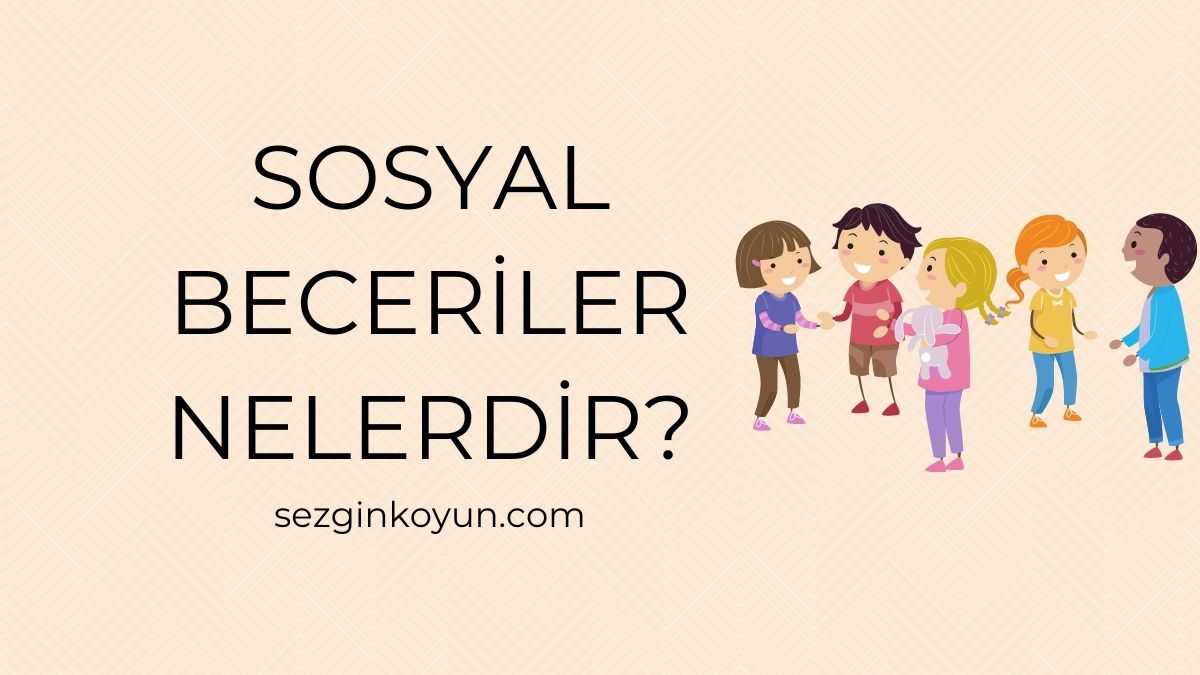 Sosyal Beceriler Nelerdir ve Nasıl Parlatılır?