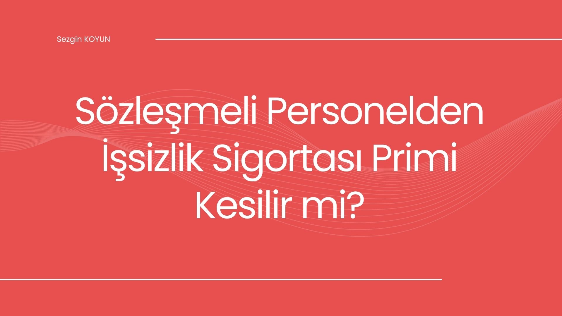 Sözleşmeli Personelden İşsizlik Sigortası Primi Kesilir mi?