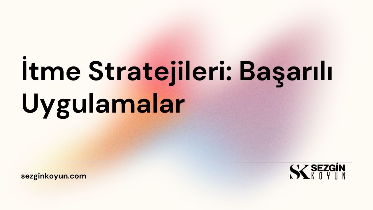 İtme Stratejileri: Başarılı Uygulamalar