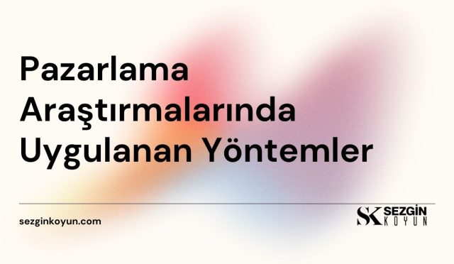 Pazarlama Araştırmalarında Uygulanan Yöntemler