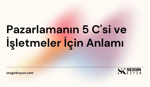 Pazarlamanın 5 C'si